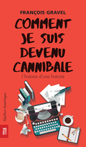 Comment je suis devenu cannibale [ancienne édition]